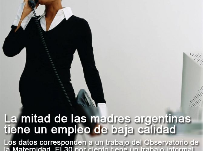 La mitad de las madres argentinas tiene un empleo de baja calidad